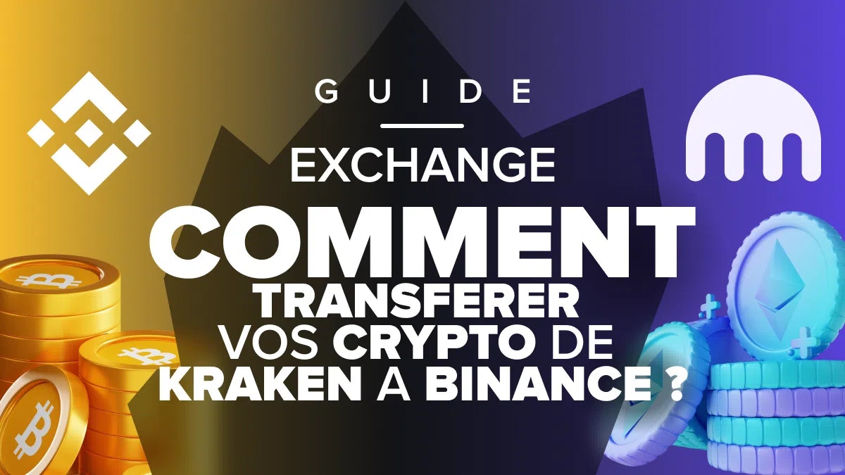 Transférer vos cryptos de Kraken a Binance - Guide Pratique