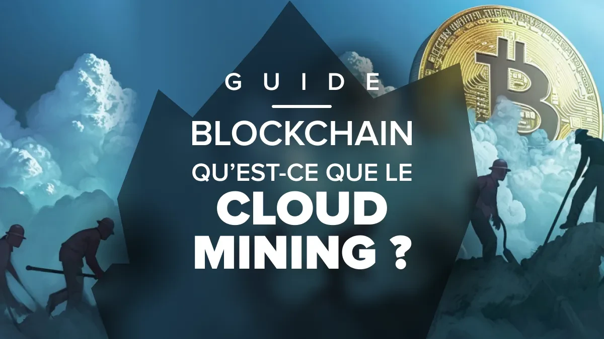 Qu'est-ce que le Cloud Mining en crypto