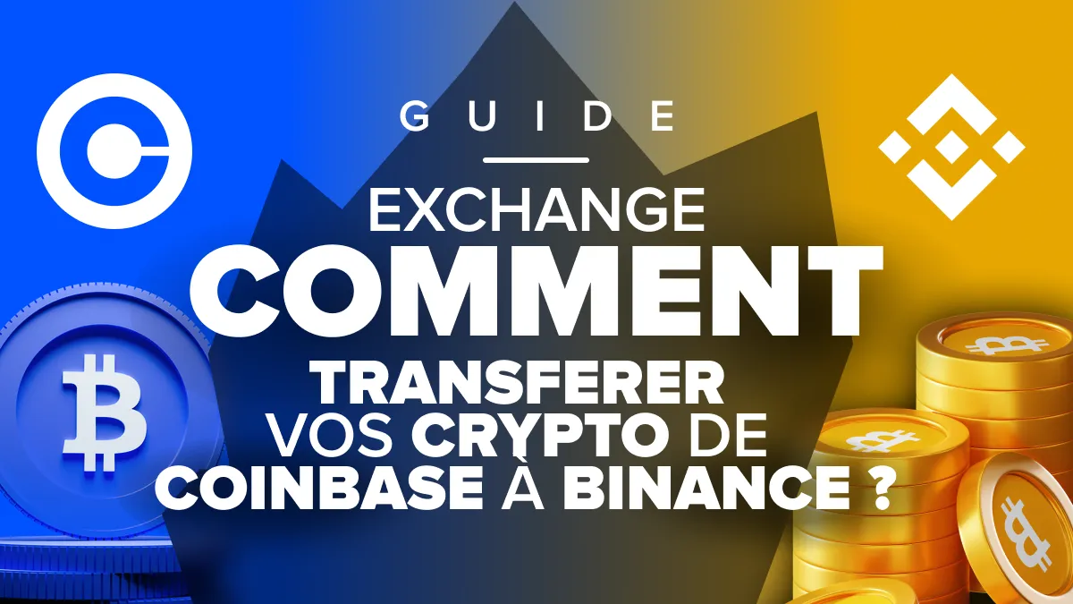 Comment transférer vos cryptos de Coinbase à Binance ?