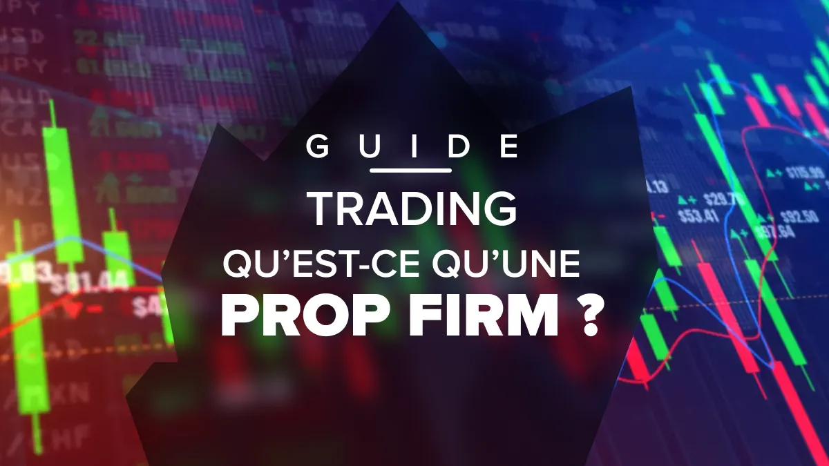 C'est quoi une prop firm en trading ?