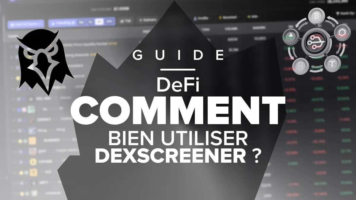 guide pour bien utiliser dexscreener dans votre quotidien en crypto