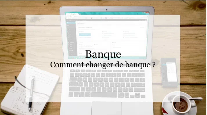 comment changer de banque ?