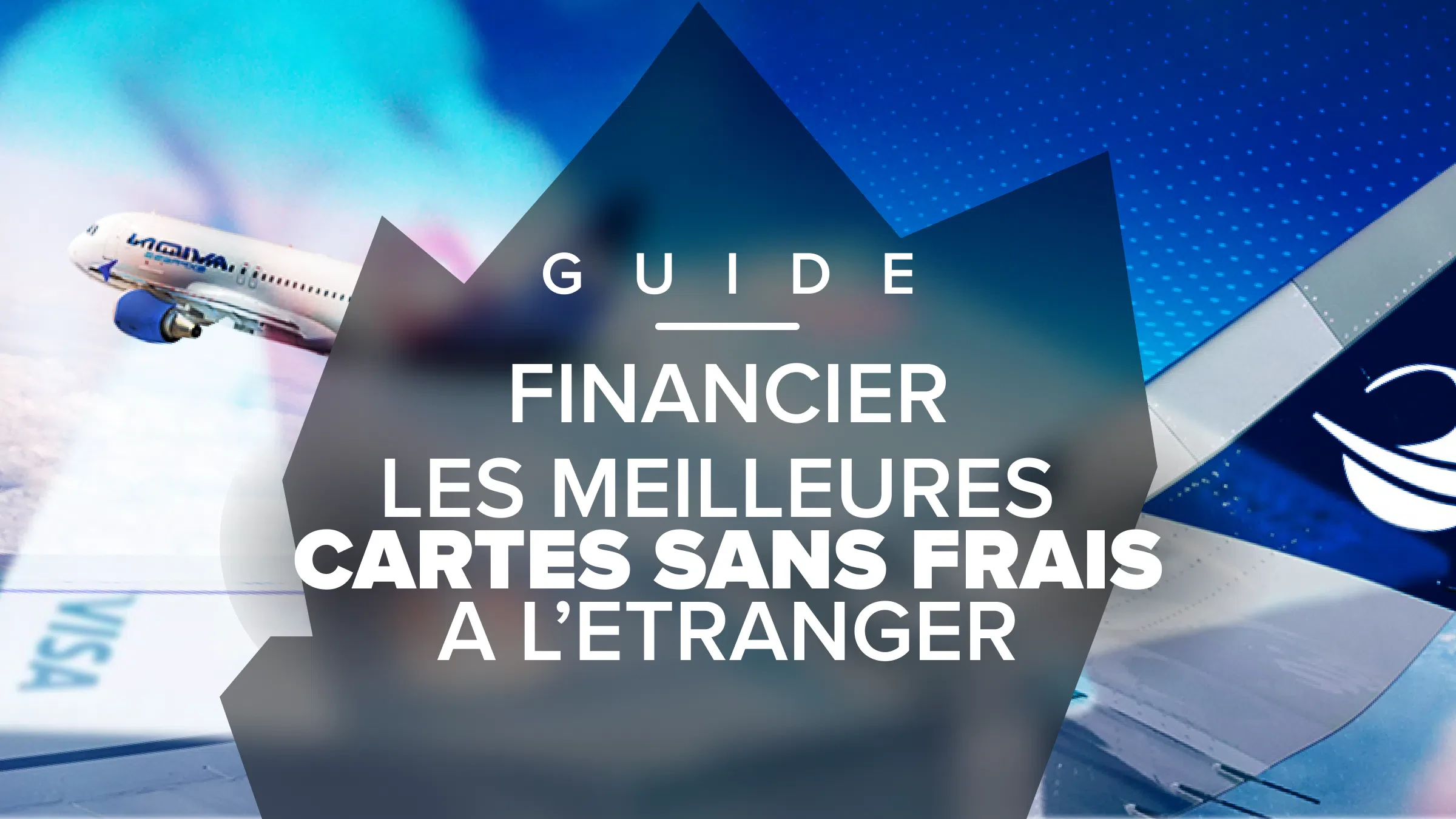 les meilleures cartes sans frais à l'étranger guide tutoriel